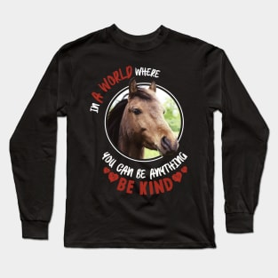 In A World Where You Can Be Anything Be Kind Long Sleeve T-Shirt